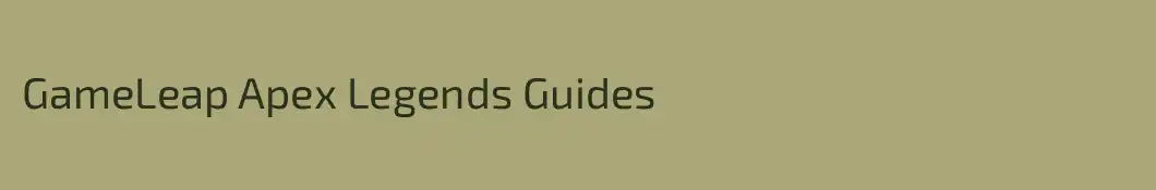 GameLeap Apex Legends Guides